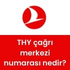 THY çağrı merkezi numarası nedir