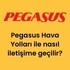 Pegasus Hava Yolları ile nasıl iletişime geçilir?