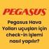 Pegasus Hava Yolları uçuşları için check-in işlemi nasıl yapılır?