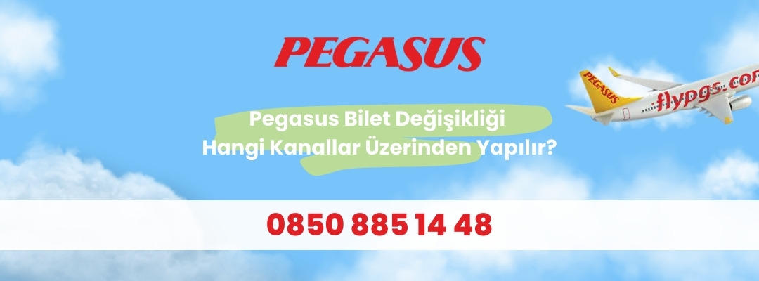Pegasus Bilet Değişikliği Hangi Kanallar Üzerinden Yapılır? 