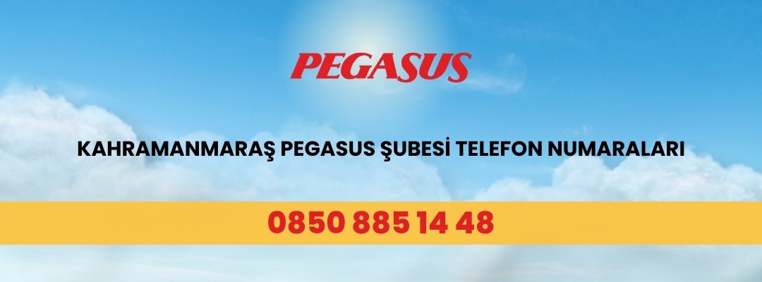 Kahramanmaraş Pegasus Şubesi Telefon Numaraları